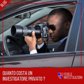 Quanto costa un investigatore privato